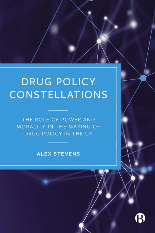 Drug Policy Constellations: The Role of Power and Morality in the Making of Drug Policy in the UK - Image 1