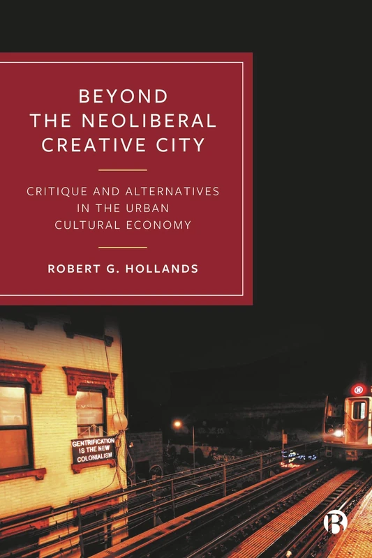 Beyond the Neoliberal Creative City: Critique and Alternatives in the Urban Cultural Economy - Image 1