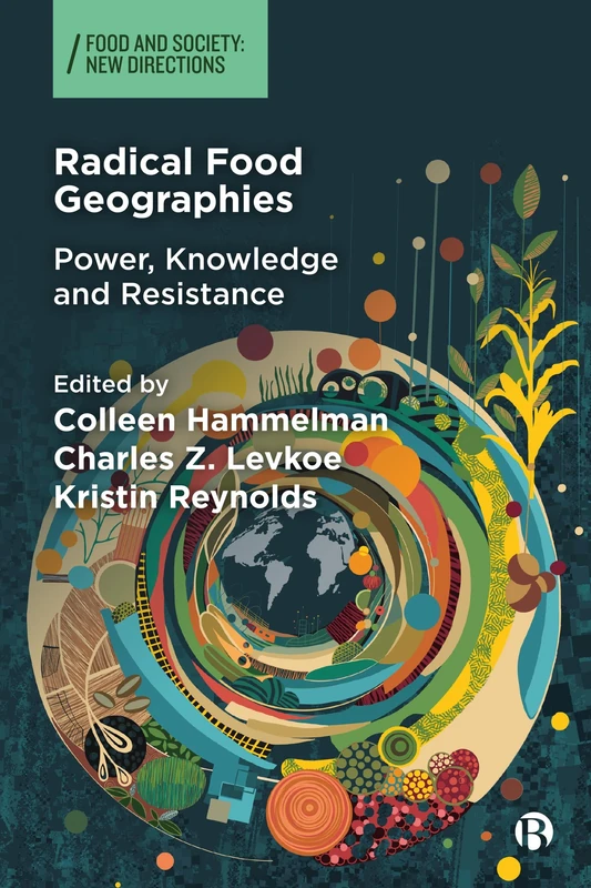 Radical Food Geographies: Power, Knowledge and Resistance (Food and Society) - Image 1