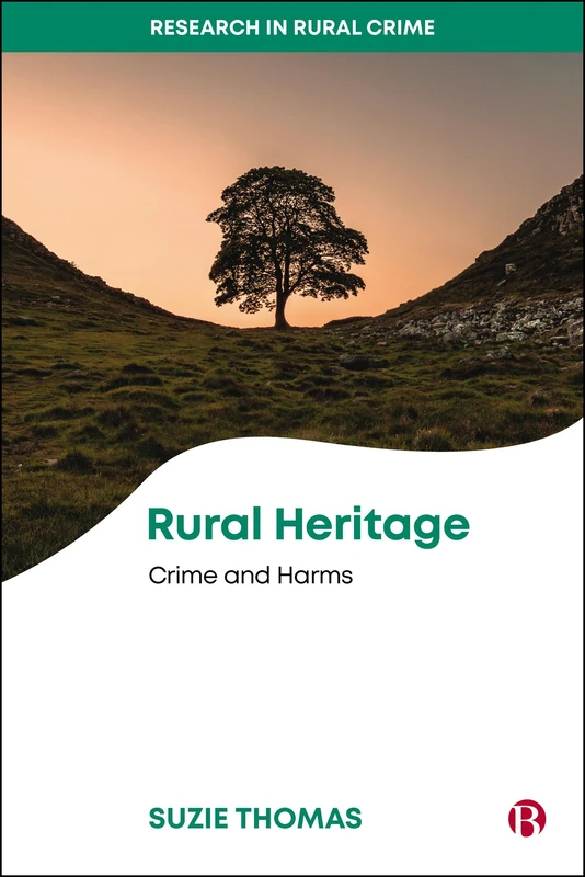 Rural Heritage: Crime and Harms (Research in Rural Crime)