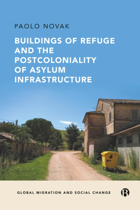 Buildings of Refuge and the Postcoloniality (Global Migration and Social Change)