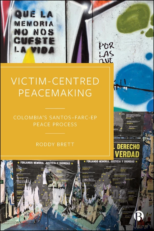 Victim-Centred Peacemaking: Colombia’s Santos–FARC-EP Peace Process