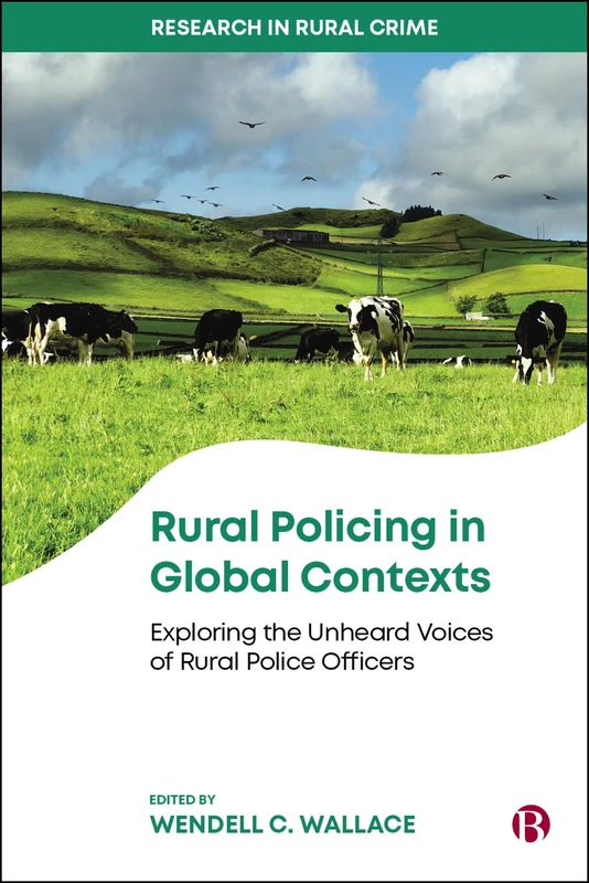 Rural Policing in Global Contexts: Experiences and Perspectives (Research in Rural Crime)