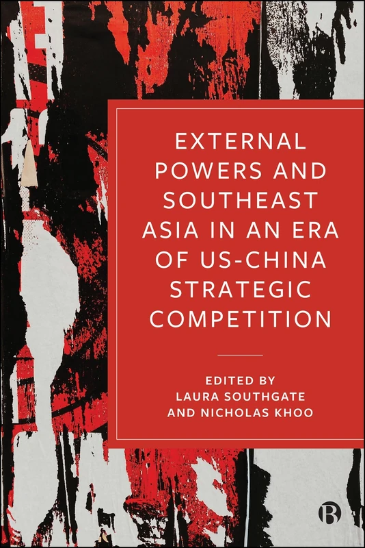 External Powers and Southeast Asia in an era of US–China Strategic Competition