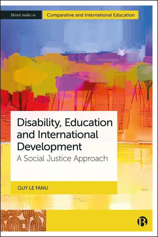 Disability, Education and International Development: A Social Justice Approach (Bristol Studies in Comparative and International Education)