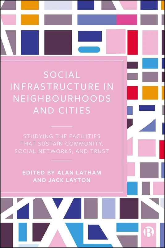 Social Infrastructure in Neighbourhoods and Cities: Studying the Facilities That Sustain Community, Social Networks, and Trust - Image 1