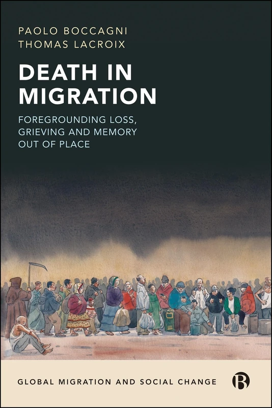 Death in Migration: Foregrounding Loss, Grieving and Memory Out of Place (Global Migration and Social Change)