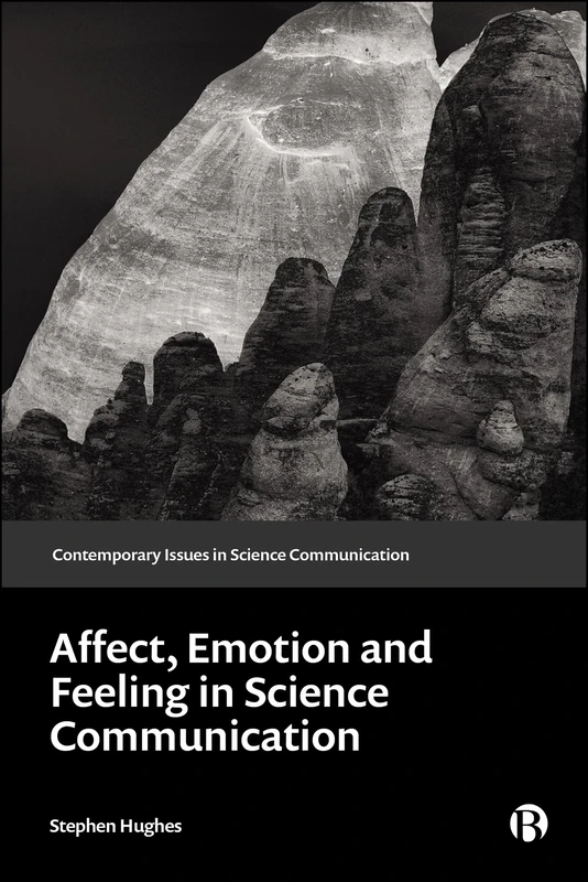 Affect, Emotion, and Feeling in Science Communication (Contemporary Issues in Science Communication)