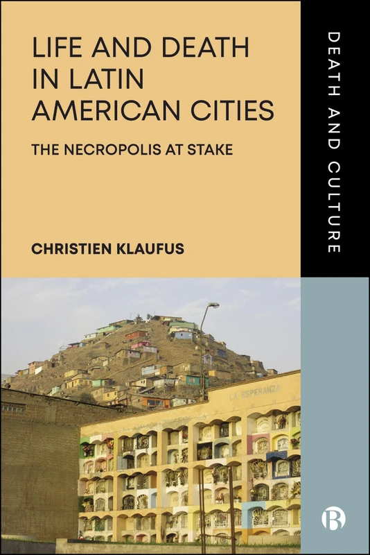 Life and Death in Latin American Cities: The Necropolis at Stake (Death and Culture)