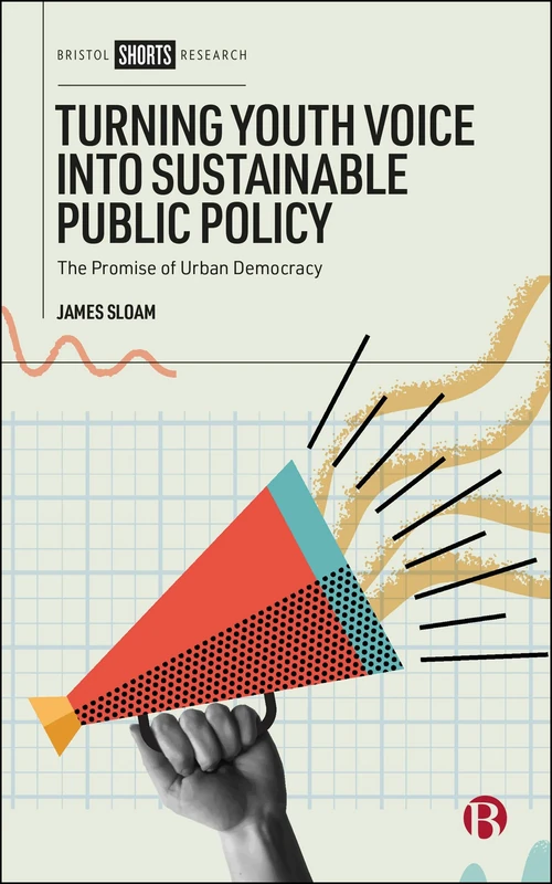 Turning Youth Voice into Sustainable Public Policy: The Promise of Urban Democracy