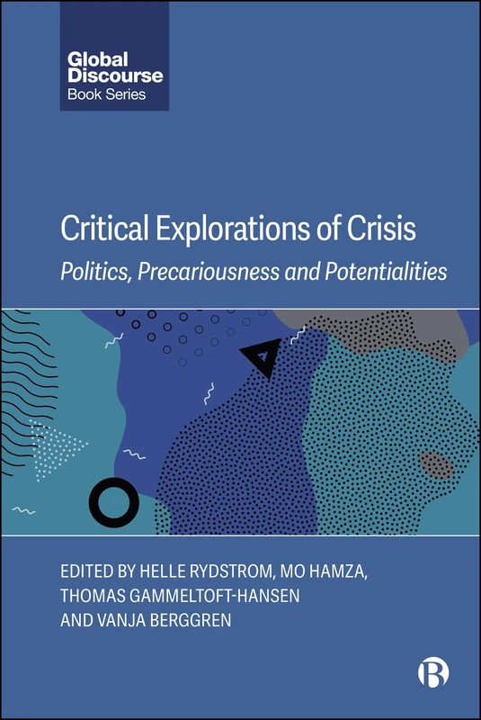 Critical Explorations of Crisis: Politics, Precariousness, and Potentialities (Global Discourse)