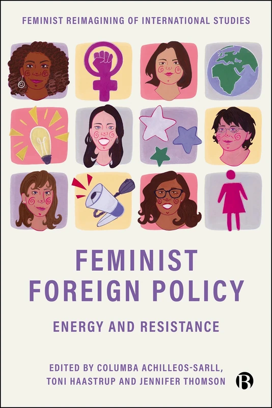Feminist Foreign Policy: Energy and Resistance (Feminist Reimagining of International Studies)