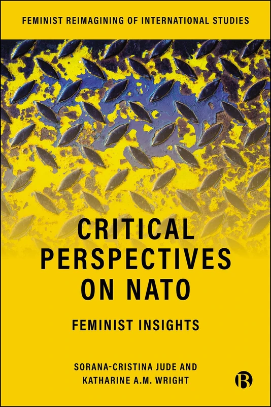 Critical Perspectives on NATO: Feminist Insights (Feminist Reimagining of International Studies)