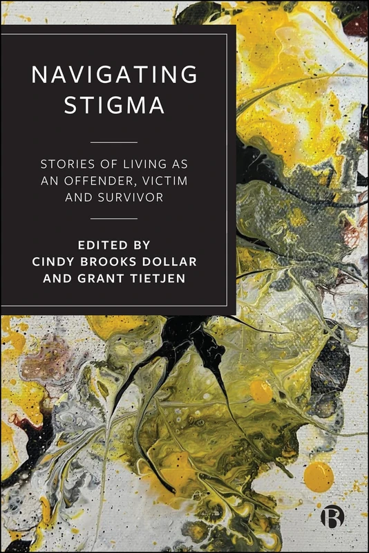 Navigating Stigma: Stories of Living as an Offender, Victim and Survivor