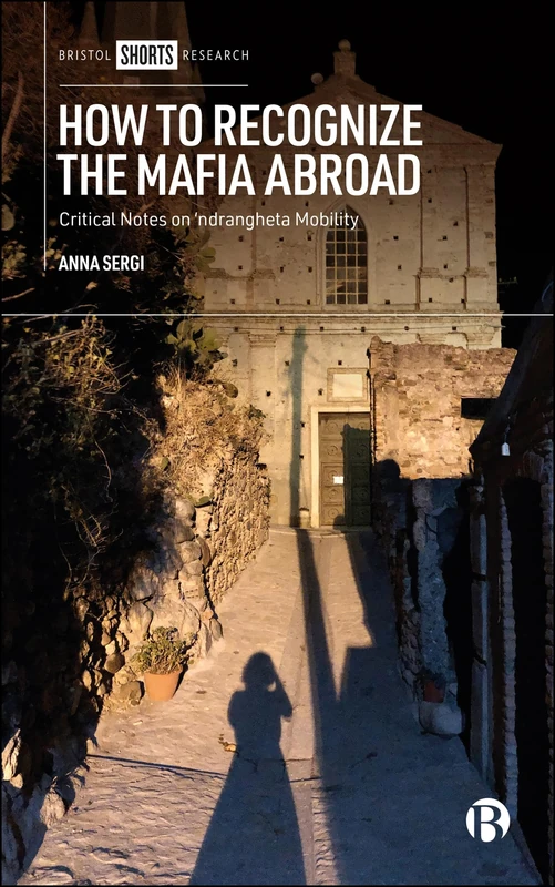 How to Recognize the Mafia Abroad: Critical Notes on ‘ndrangheta Mobility