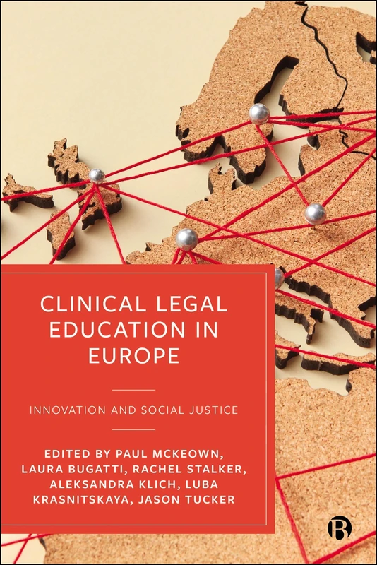 Clinical Legal Education in Europe: Innovation and Social Justice