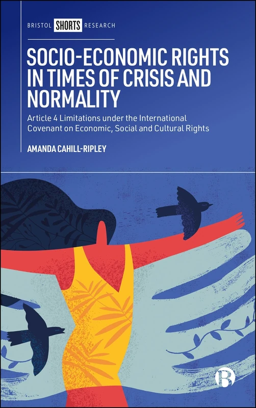 Socio-Economic Rights in Times of Crisis and Normality: Article 4 Limitations under the International Covenant on Economic, Social and Cultural Rights