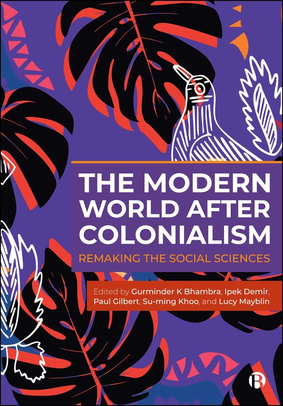 The Modern World After Colonialism: Remaking the Social Sciences