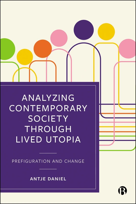 Analysing Contemporary Society through Lived Utopia: Prefiguration and Change