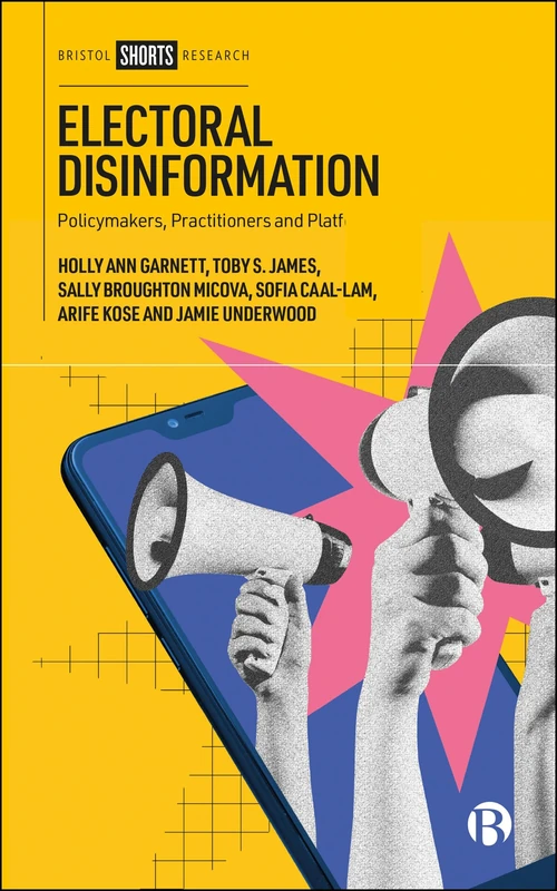 Electoral Disinformation: Policymakers, Practitioners and Platforms