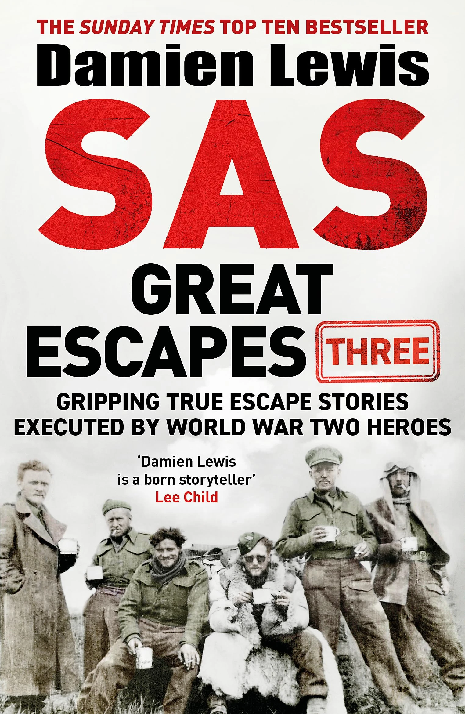 SAS Great Escapes Three: Gripping True Escape Stories Executed by World War Two Heroes