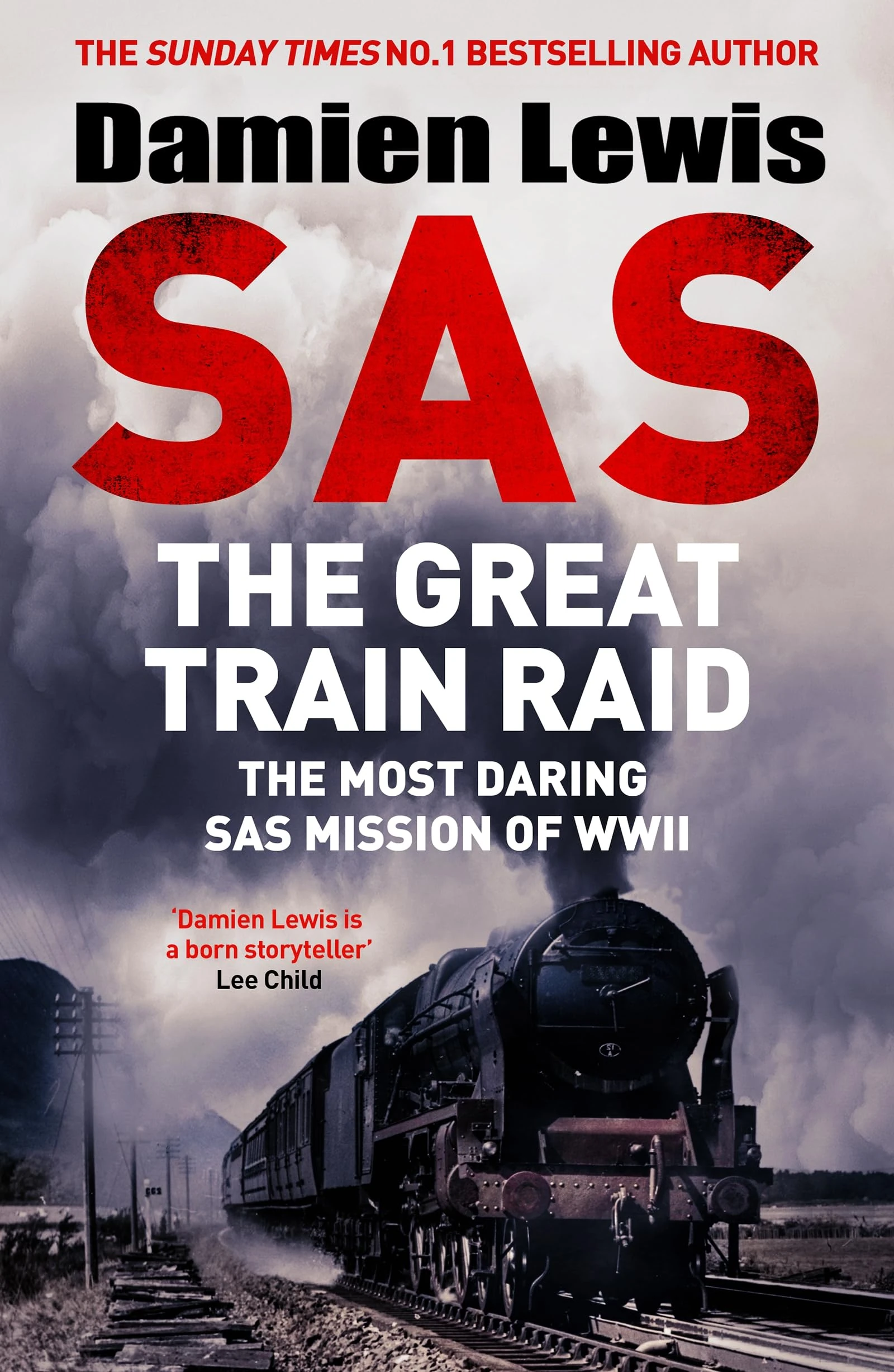 SAS The Great Train Raid: The Most Daring SAS Mission of WWII