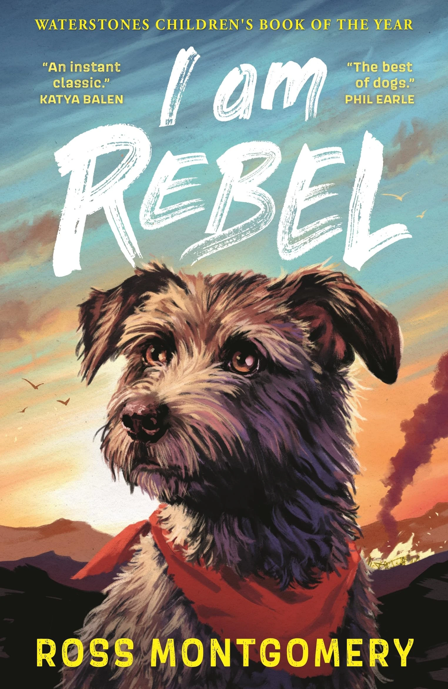 I Am Rebel: The award-winning must-read animal adventure everyone’s talking about – a heartfelt tale of one dog’s mission to save his human for ages ... Book of the Year 2024 and NYT bestseller