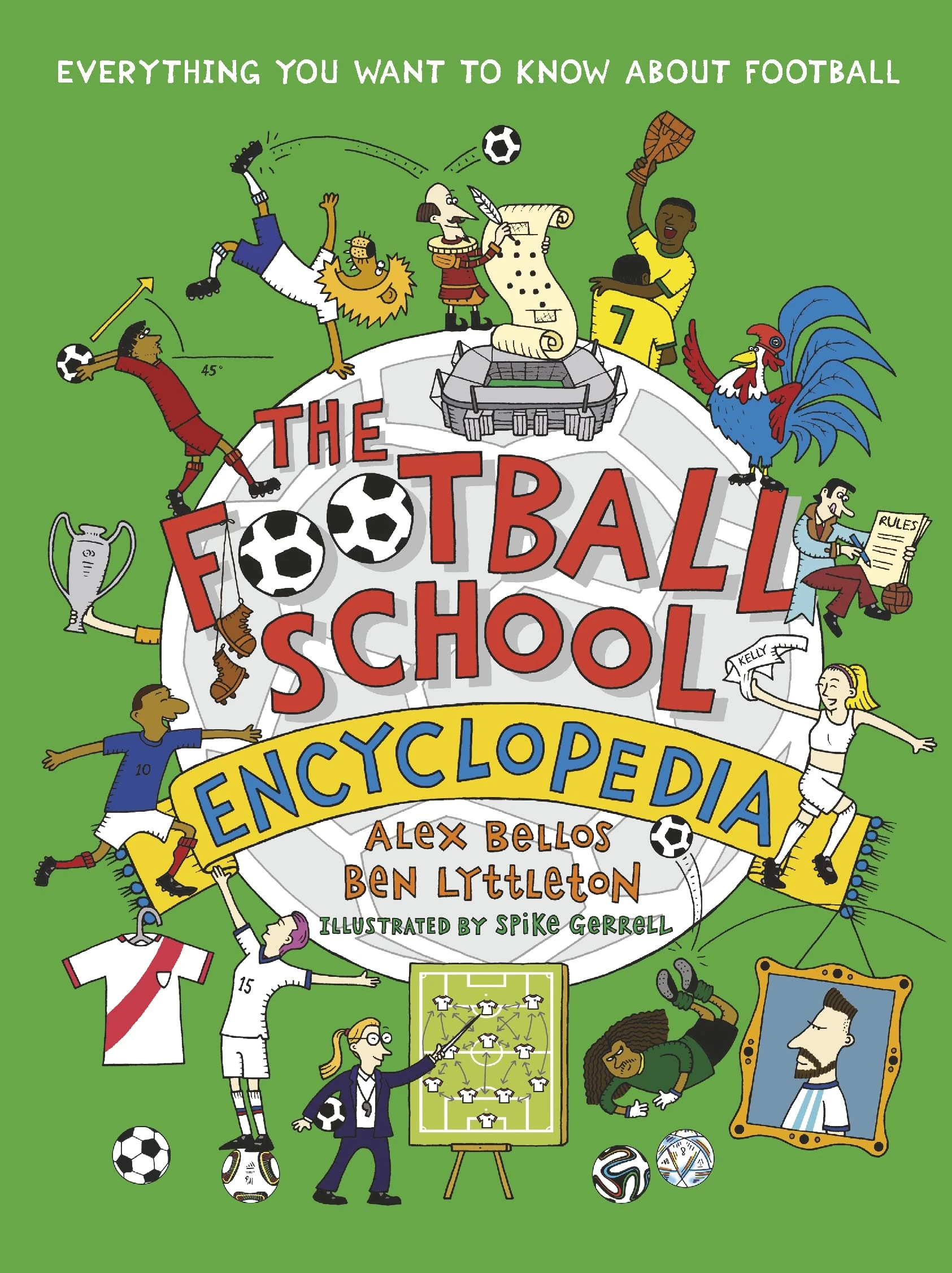 The Football School Encyclopedia: The perfect football gift for fans age 7-11, from the bestselling series that’s packed with funny, fascinating facts about the world of soccer (Football School, 8)