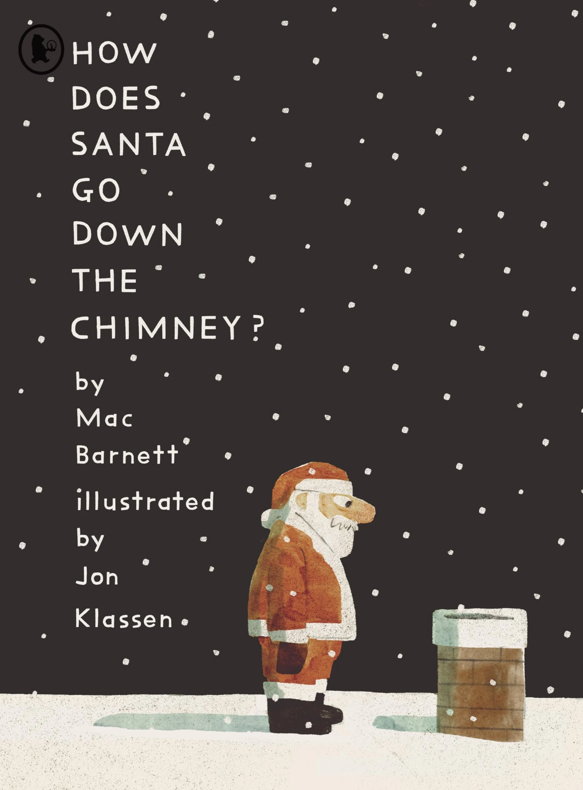 How Does Santa Go Down the Chimney?: A funny and magical Christmas story from iconic picture book creators Mac Barnett and Jon Klassen