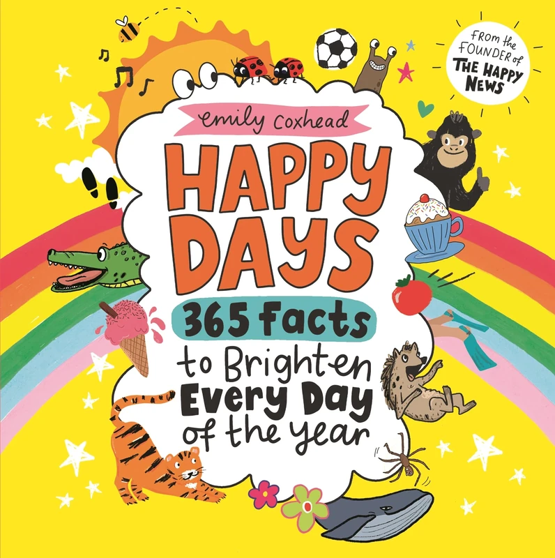 Happy Days: 365 Facts to Brighten Every Day of the Year: The award-winning joyful gift for all ages (My Happy Feelings)