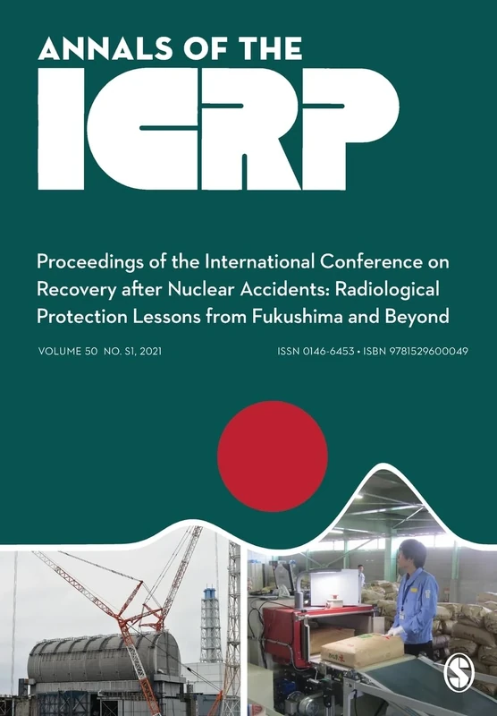 ICRP 2020 Proceedings: Proceedings of the International Conference on Recovery After Nuclear Accidents: Radiological Protection Lessons from Fukushima ... Beyond (First Edition) (Annals of the ICRP)