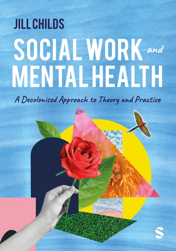Social Work and Mental Health: A Decolonised Approach to Theory and Practice