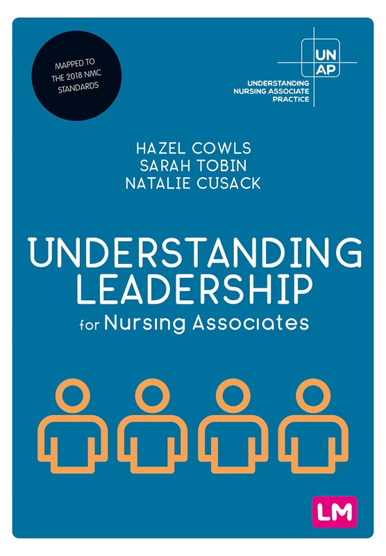 Understanding Leadership for Nursing Associates (Understanding Nursing Associate Practice)