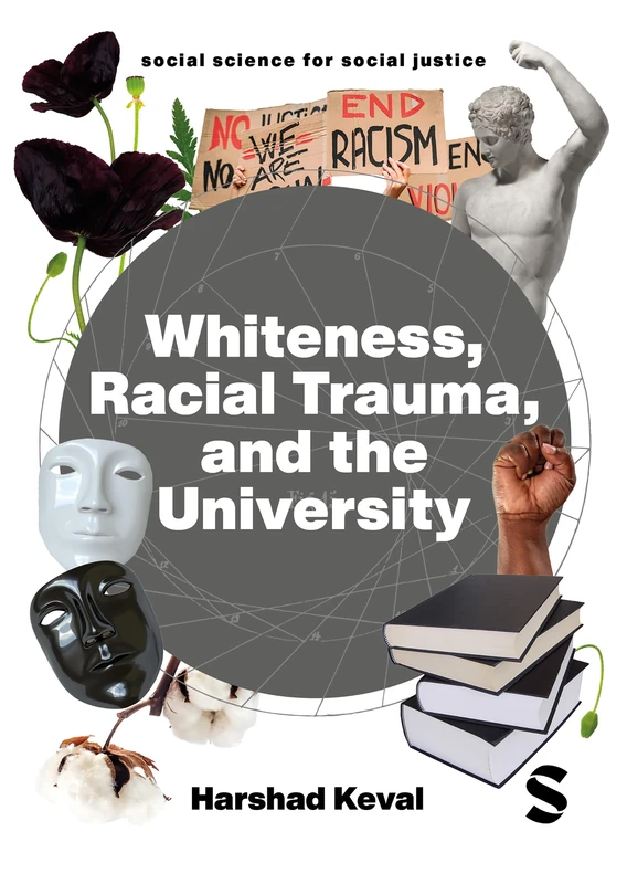 Whiteness, Racial Trauma, and the University: Experiencing Whiteness in the University (Social Science for Social Justice)