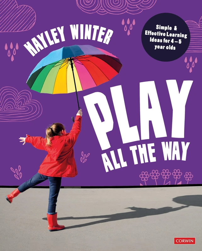 Play All the Way: Simple and Effective Learning Ideas for 4 – 5 year olds