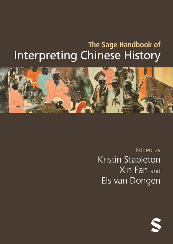 The Sage Handbook of Interpreting Chinese History (Sage Handbooks of Modern China)