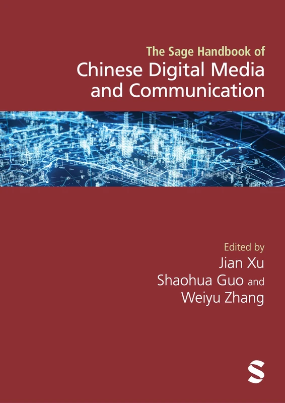 The SAGE Handbook of Chinese Digital Media and Communication (Sage Handbooks of Modern China)