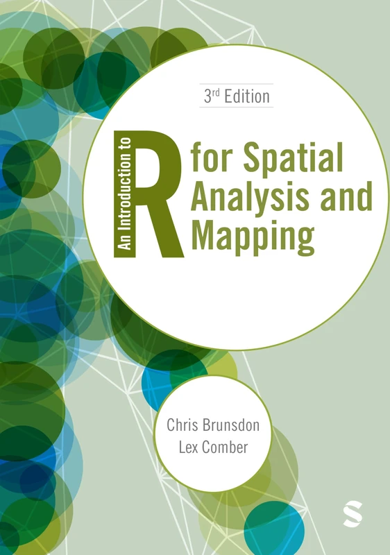 An Introduction to R for Spatial Analysis and Mapping (Spatial Analytics and GIS)