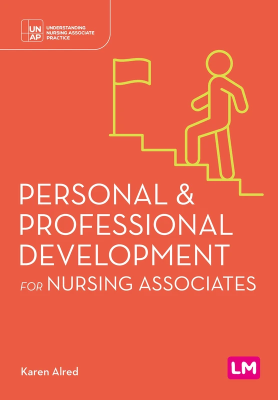 Personal and Professional Development for Nursing Associates (Understanding Nursing Associate Practice)