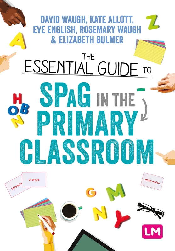 The Essential Guide to SPaG in the Primary Classroom: 1 (Ready to Teach)