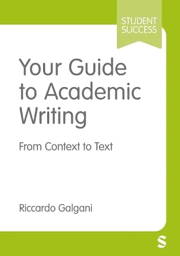 Your Guide to Academic Writing: From Context to Text (Student Success)