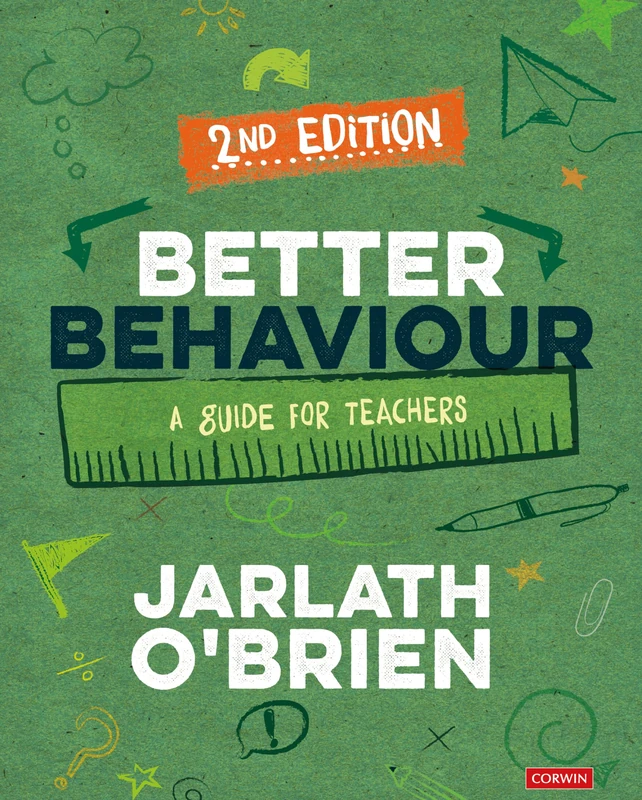 Better Behaviour: A Guide for Teachers (Corwin Ltd)