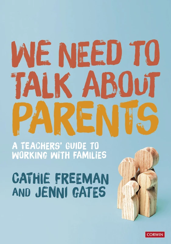 We Need to Talk about Parents: A Teachers’ Guide to Working With Families