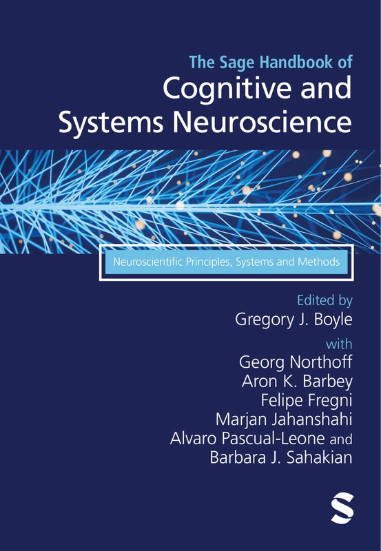 The Sage Handbook of Cognitive and Systems Neuroscience: Neuroscientific Principles, Systems and Methods
