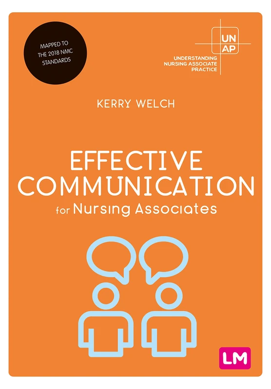 Effective Communication for Nursing Associates (Understanding Nursing Associate Practice)