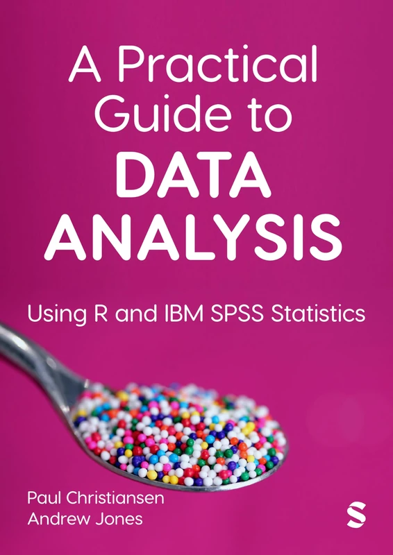 A Practical Guide to Data Analysis: Using R and IBM SPSS Statistics