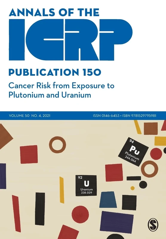 ICRP Publication 150: Cancer Risk from Exposure to Plutonium and Uranium (Annals of the ICRP)