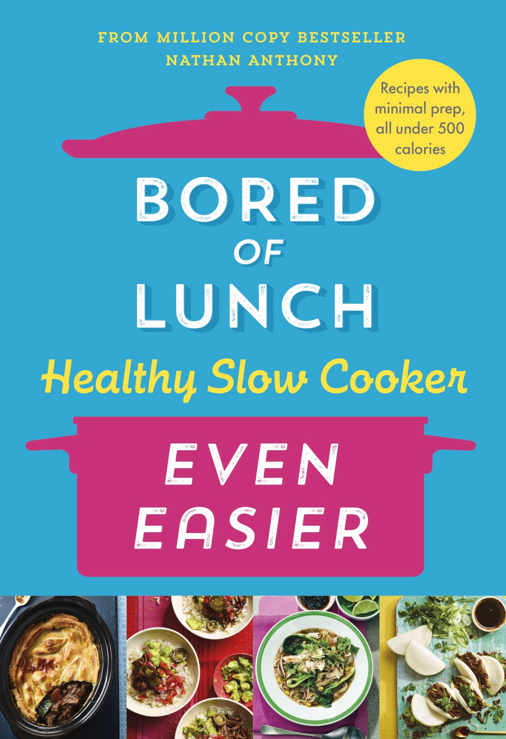 Bored of Lunch Healthy Slow Cooker: Even Easier: Recipes with minimal prep, all under 500 calories
