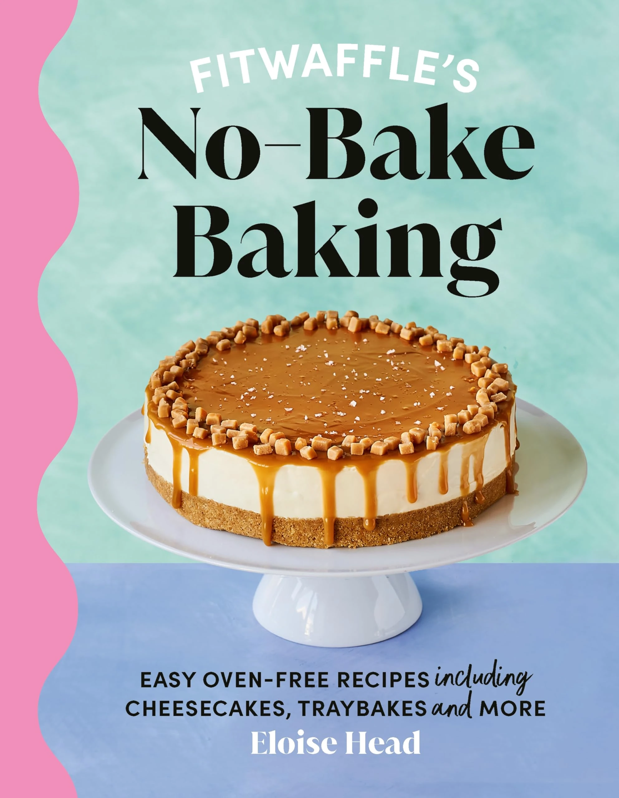Fitwaffle's No-Bake Baking: The Sunday Times Bestseller