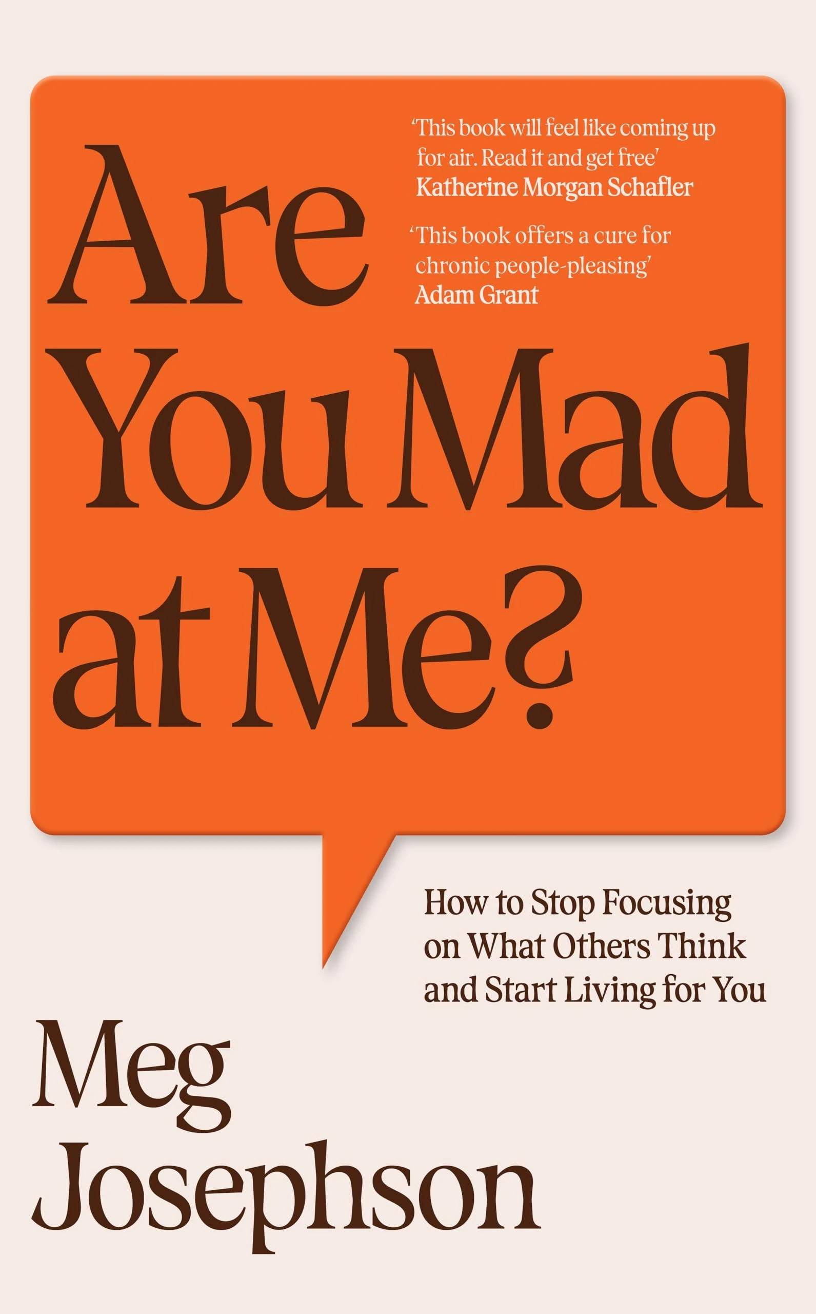 Are You Mad At Me?: Stop people-pleasing and start living for you